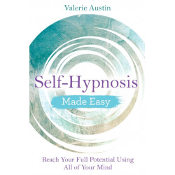 Self-Hypnosis Made Easy: Reach Your Full Potential Using All of Your Mind
