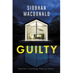 Guilty: ‘Someone is watching.  Someone knows…' A gripping Irish psychological suspense from the ebook-bestselling author