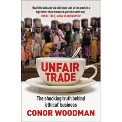 Unfair Trade: The shocking truth behind ‘ethical’ business