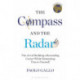 The Compass and the Radar: The Art of Building a Rewarding Career While Remaining True to Yourself