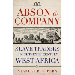 Abson & Company: Slave Traders in Eighteenth- Century West Africa