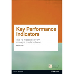 Key Performance Indicators (KPI): The 75 measures every manager needs to know