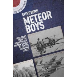 Meteor Boys: True Tales from the Operator's of Britain's First Jet Fighter - From 1944 to Date