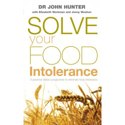 Solve Your Food Intolerance: A practical dietary programme to eliminate food intolerance
