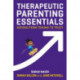 Therapeutic Parenting Essentials: Moving from Trauma to Trust