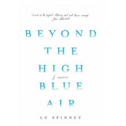 Beyond the High Blue Air: A Memoir
