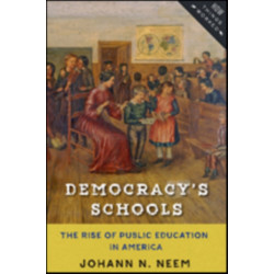 Democracy's Schools: The Rise of Public Education in America