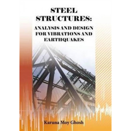 Steel Structures: Analysis and Design for Vibrations and Earthquakes