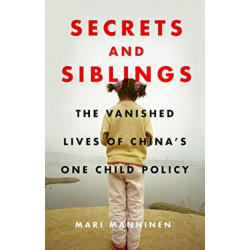 Secrets and Siblings: The Vanished Lives of China’s One Child Policy