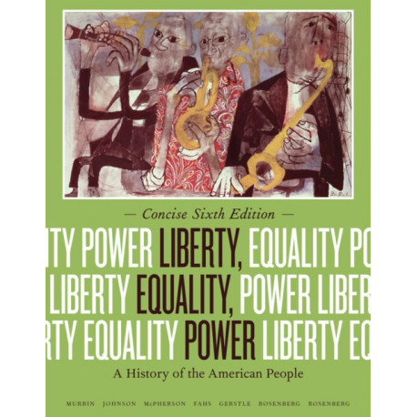 Liberty, Equality, Power: A History of the American People, Concise Edition