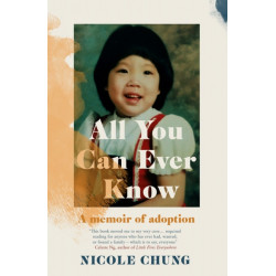All You Can Ever Know: A Memoir of Adoption