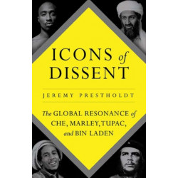 Icons of Dissent: The Global Resonance of Che, Marley, Tupac and Bin Laden
