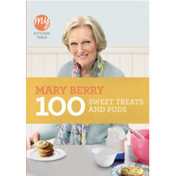 My Kitchen Table: 100 Sweet Treats and Puds