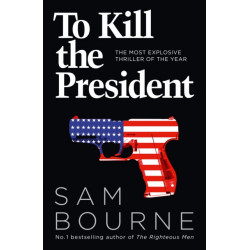 To Kill the President