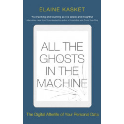 All the Ghosts in the Machine: The Digital Afterlife of your Personal Data