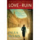 Love and Ruin: A Novel