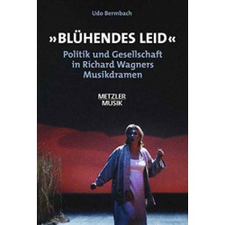 "Bluhendes Leid": Politik und Gesellschaft in Richard Wagners Musikdramen