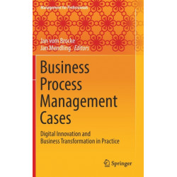 Business Process Management Cases: Digital Innovation and Business Transformation in Practice