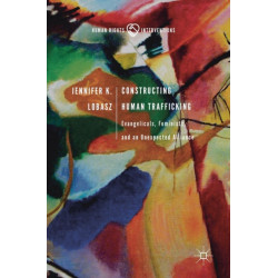 Constructing Human Trafficking: Evangelicals, Feminists, and an Unexpected Alliance