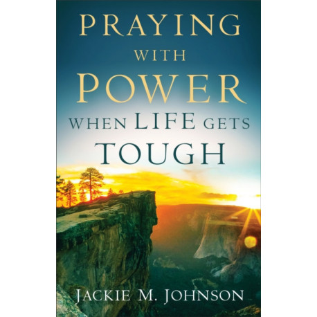 Praying with Power When Life Gets Tough