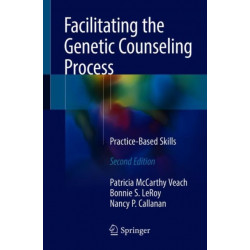 Facilitating the Genetic Counseling Process: Practice-Based Skills