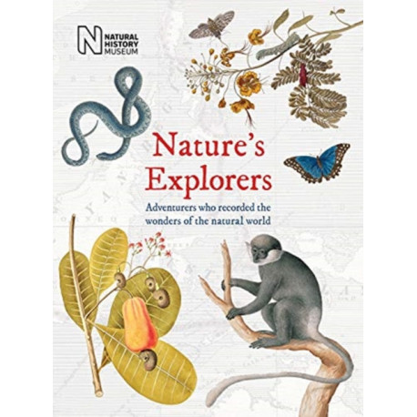 Nature's Explorers: Adventurers who recorded the wonder of the natural world