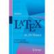 LaTeX in 24 Hours: A Practical Guide for Scientific Writing