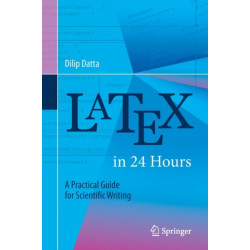 LaTeX in 24 Hours: A Practical Guide for Scientific Writing