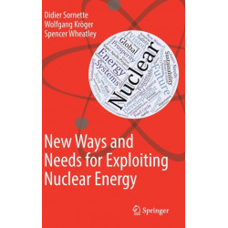 New Ways and Needs for Exploiting Nuclear Energy