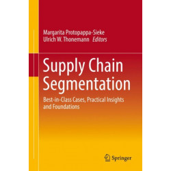 Supply Chain Segmentation: Best-in-Class Cases, Practical Insights and Foundations