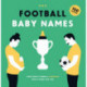 Football Baby Names: Your Child is Born a Champion with a Name Like This