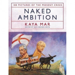 Naked Ambition: 100 Pictures of the Present Crisis