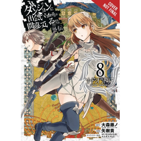 Is It Wrong to Try to Pick Up Girls in a Dungeon? On the Side: Sword Oratoria, Vol. 8 (manga)