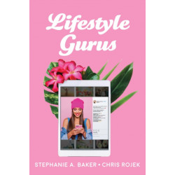Lifestyle Gurus: Constructing Authority and Influence Online
