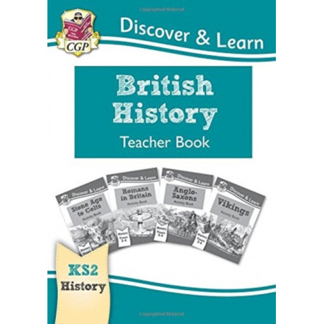 KS2 History Discover & Learn: British History Teacher Book (Years 3-6)