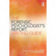 The Forensic Psychologist's Report Writing Guide