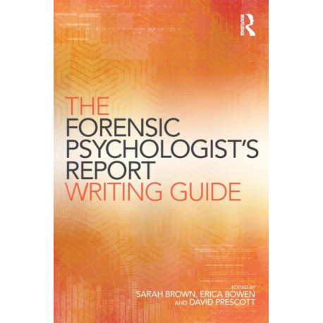 The Forensic Psychologist's Report Writing Guide