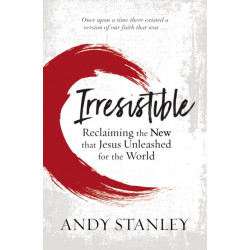 Irresistible: Reclaiming the New that Jesus Unleashed for the World
