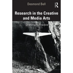 Research in the Creative and Media Arts: Challenging Practice