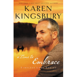 A Time to Embrace: A Novel of Faith, Forgiveness, and Second Chances