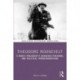 Theodore Roosevelt: A Manly President’s Gendered Personal and Political Transformations