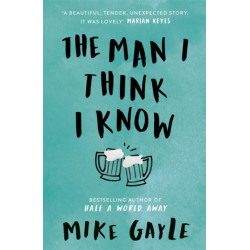 The Man I Think I Know: A feel-good, uplifting story of the most unlikely friendship