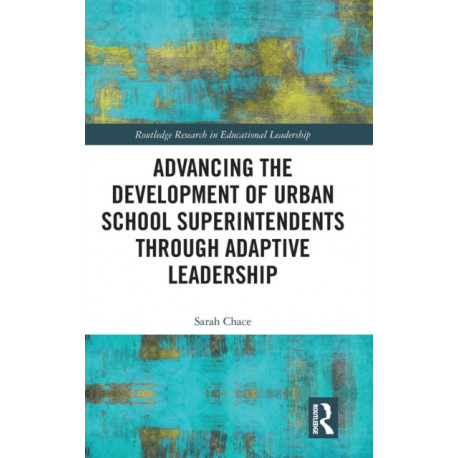 Advancing the Development of Urban School Superintendents through Adaptive Leadership