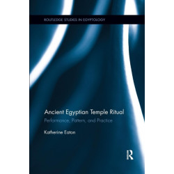 Ancient Egyptian Temple Ritual: Performance, Patterns, and Practice