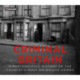 Criminal Britain: A Photographic History of the Country's Most Notorious Crimes