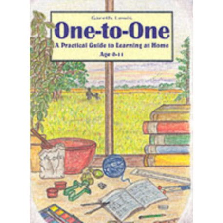 One-to-one: A Practical Guide to Learning at Home Age 0-11
