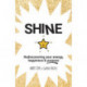 Shine: Rediscovering Your Energy, Happiness and Purpose