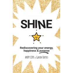 Shine: Rediscovering Your Energy, Happiness and Purpose