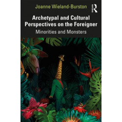 Archetypal and Cultural Perspectives on the Foreigner: Minorities and Monsters