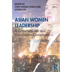 Asian Women Leadership: A Cross-National and Cross-Sector Comparison